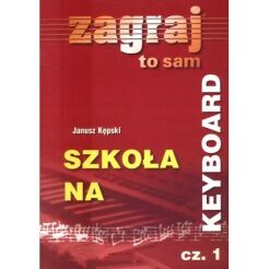 KSIĄŻKA - SZKOŁA NA KEYBOARD zagraj to sam cz.1