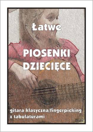 Książka Łatwe Piosenki Dziecięce Gitara Klasyczna