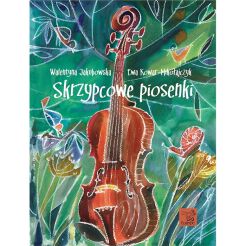 JAKUBOWSKA WALENTYNA; KOWAR-MIKOŁAJCZYK EWA - Skrzypcowe piosenki