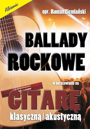 Książka Ballady rockowe w opracowaniu na gitarę - klasyczną / akustyczną