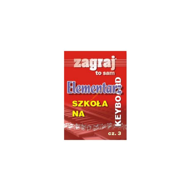 KSIĄŻKA - ELEMENTARZ NA KEYBOARD zagraj to sam cz.III