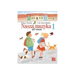KSIĄŻKA - FLOREK LIDIA; TOMERA-CHMIEL ILONA; STACHAK TATIANA - Nasza muzyka 1 od nowa