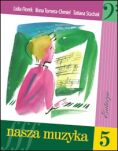 KSIĄŻKA - FLOREK LIDIA; TOMERA-CHMIEL ILONA; STACHAK TATIANA - Nasza muzyka 5 - 2