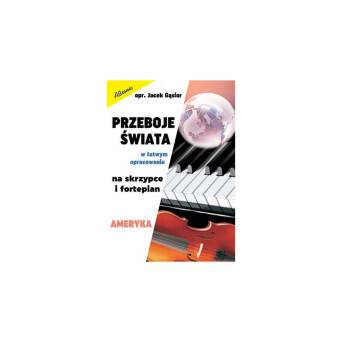 Książka Przeboje świata w łatwym opracowaniu na skrzypce i fortepian - AMERYKA	