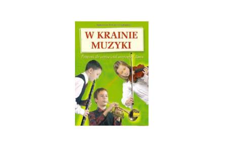 Książka W krainie muzyki dla uczniów szkół muzycznych I st