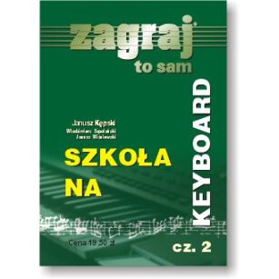 KSIĄŻKA - SZKOŁA NA KEYBOARD zagraj to sam cz.2