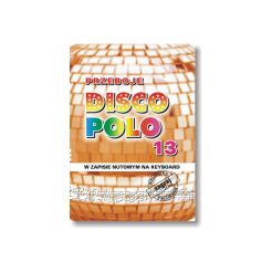 Książka - PRZEBOJE DISCO POLO cz.13