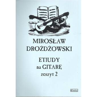 KSIĄŻKA - ETIUDY NA GITARĘ M.Drożdżowski CZ. 2
