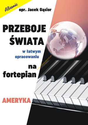 Książka Przeboje świata w łatwym opracowaniu na fortepian - AMERYKA	