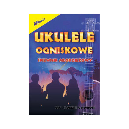 Książka - Ukulele ogniskowe - Śpiewnik Młodzieżowy
